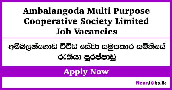 Ambalangoda Multi Purpose Cooperative Society Limited Job Vacancies 2026