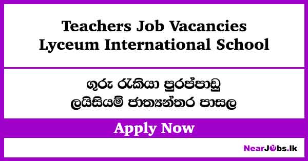 Apply Now – Lyceum International School Teachers Job Vacancies