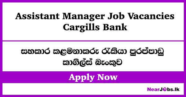 Assistant Manager at Cargills Bank Job Vacancies 2026