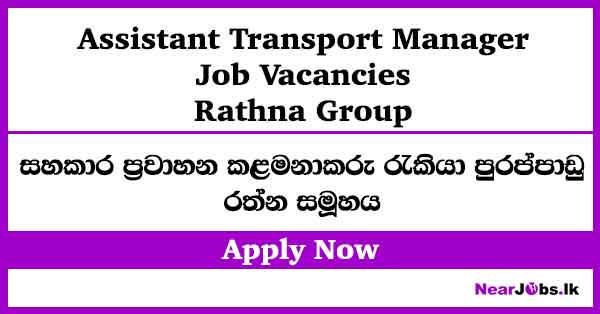 Assistant Transport Manager – Rathna Group Job Vacancies 2026