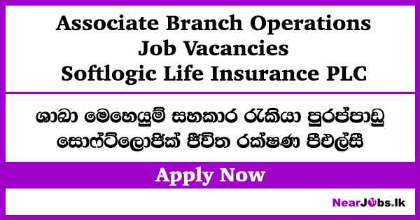 Associate Branch Operations – Softlogic Job Vacancies 2026