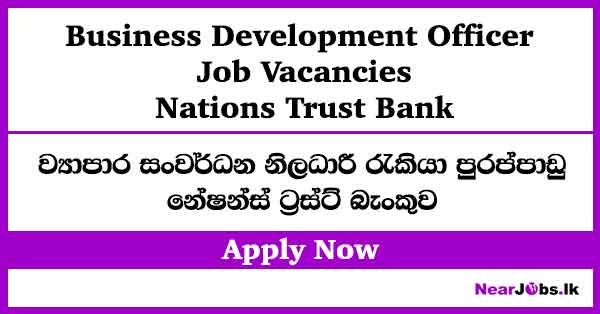 Business Development Officer – Nations Trust Bank Job Vacancies