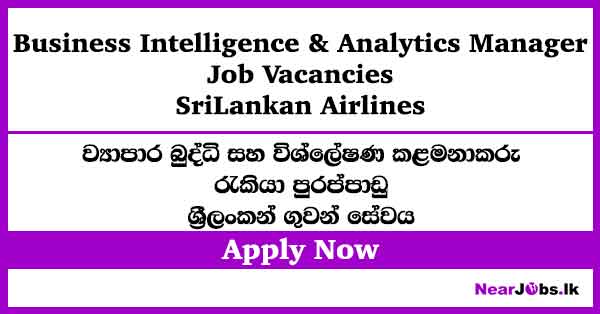 Business Intelligence & Analytics Manager – SriLankan Airlines Job Vacancies 2026