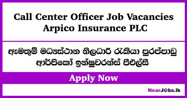 Call Center Officer Job Vacancies at Arpico PLC