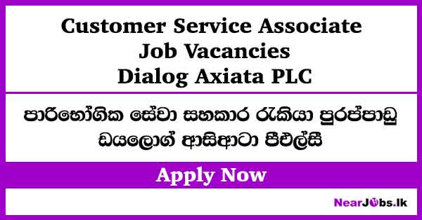 Customer Service Associate at Dialog Job Vacancies 2026