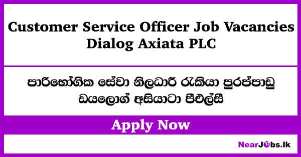 Customer Service Officer – Dialog Job Vacancies 2026
