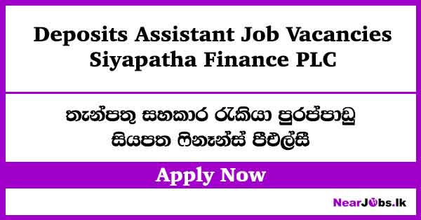 Deposits Assistant – Siyapatha Finance Job Vacancies