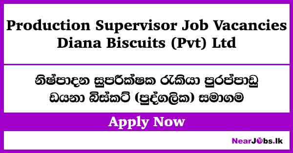 Diana Biscuits Production Supervisor Job Vacancies in Matale