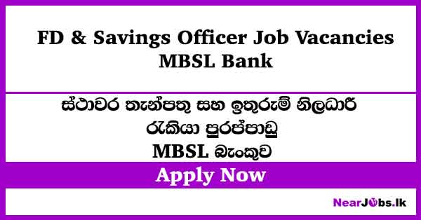 FD & Savings Officer – MBSL Bank Job Vacancies 2026