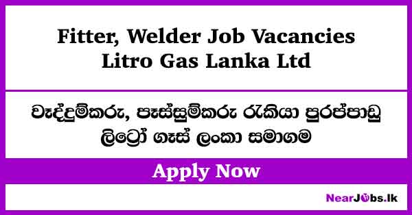 Fitter, Welder – Litro Gas Job Vacancies 2026