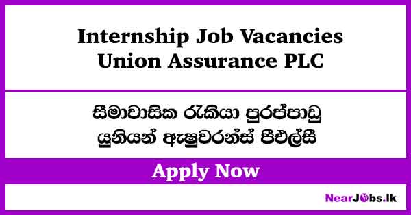 Internship Job Vacancies – Union Assurance PLC