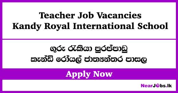 Kandy Royal International School Teacher Job Vacancies