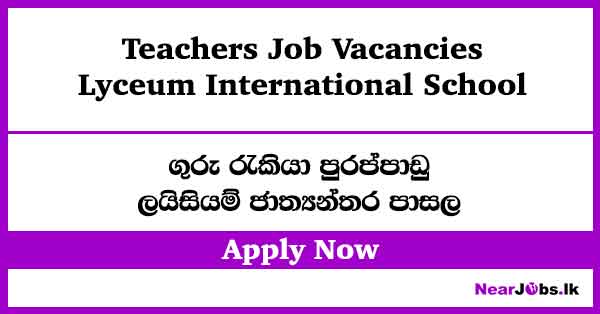Lyceum International School Gampaha Job Vacancies