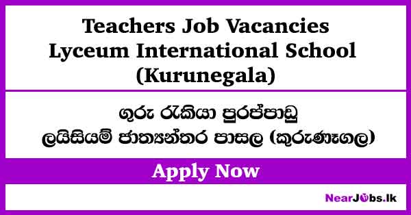 Lyceum International School Job Vacancies in Kurunegala