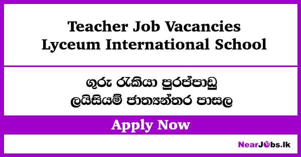 Lyceum International School Teaching Job Vacancies in Kurunegala