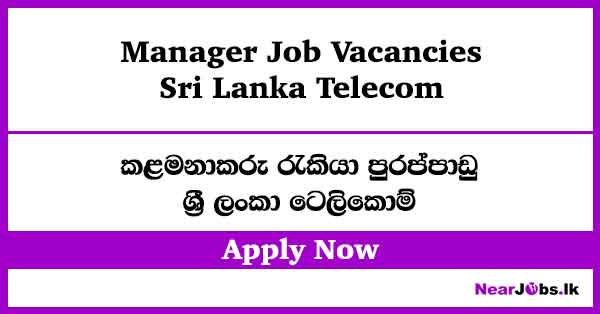 Manager – Sri Lanka Telecom Job Vacancies