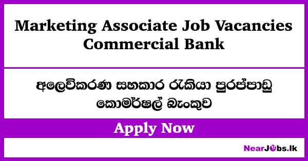 Marketing Associate Job Vacancies – Commercial Bank