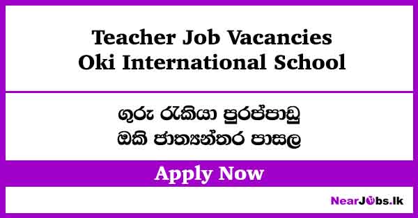 Oki International School Teacher Job Vacancies