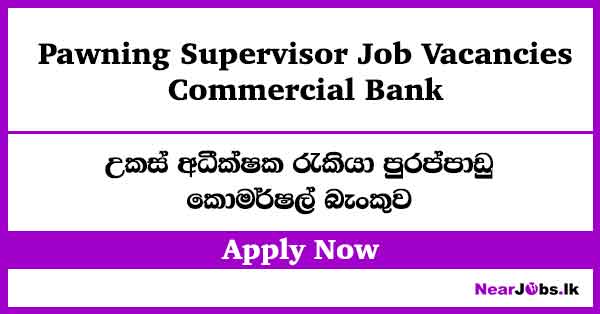 Pawning Supervisor at Commercial Bank Job Vacancies 2026