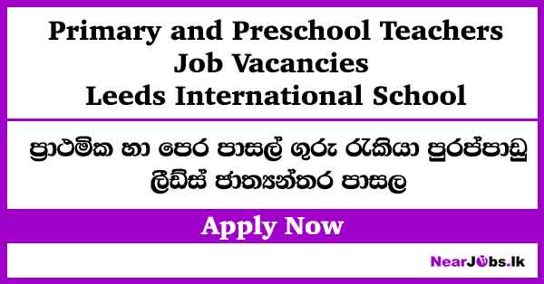 Primary and Preschool Teachers Job Vacancies – Leeds International School
