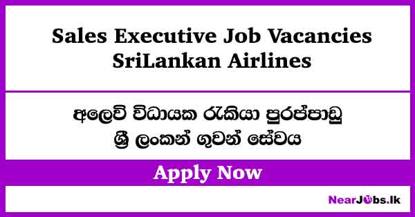 Sales Executive – SriLankan Airlines Job Vacancies