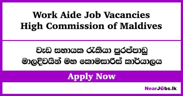 Work Aide Job Vacancies – High Commission of Maldives